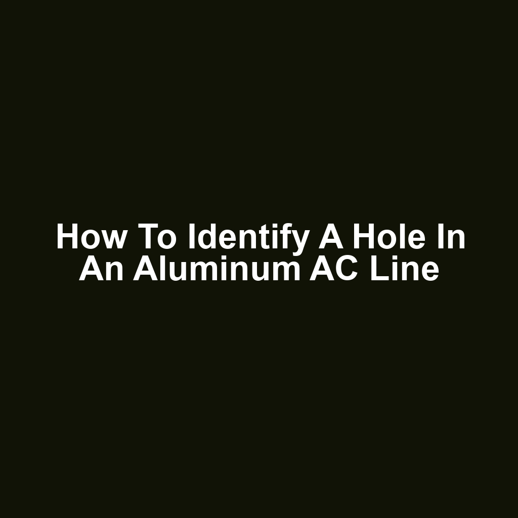 How to Identify a Hole in an Aluminum AC Line
