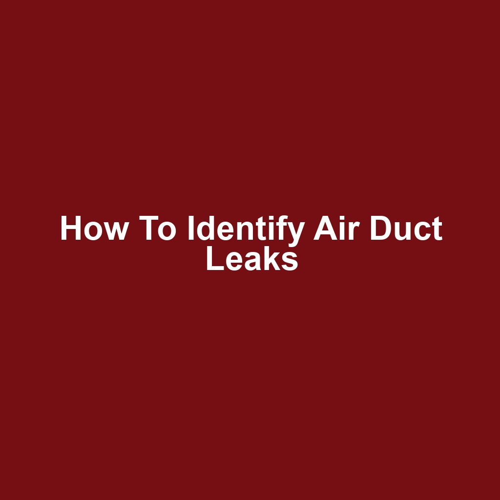 How to Identify Air Duct Leaks
