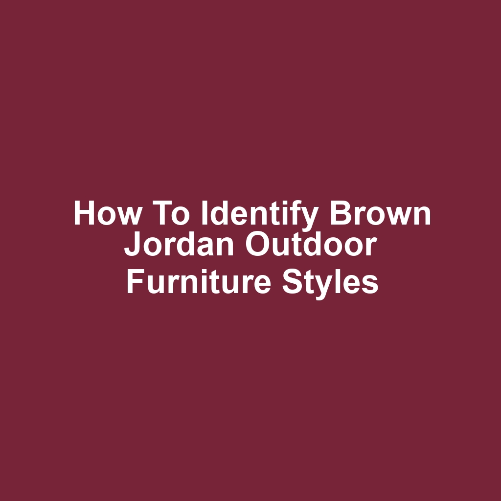 How to Identify Brown Jordan Outdoor Furniture Styles