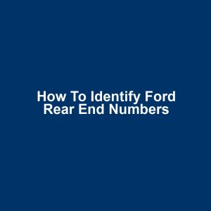 How to Identify Ford Rear End Numbers