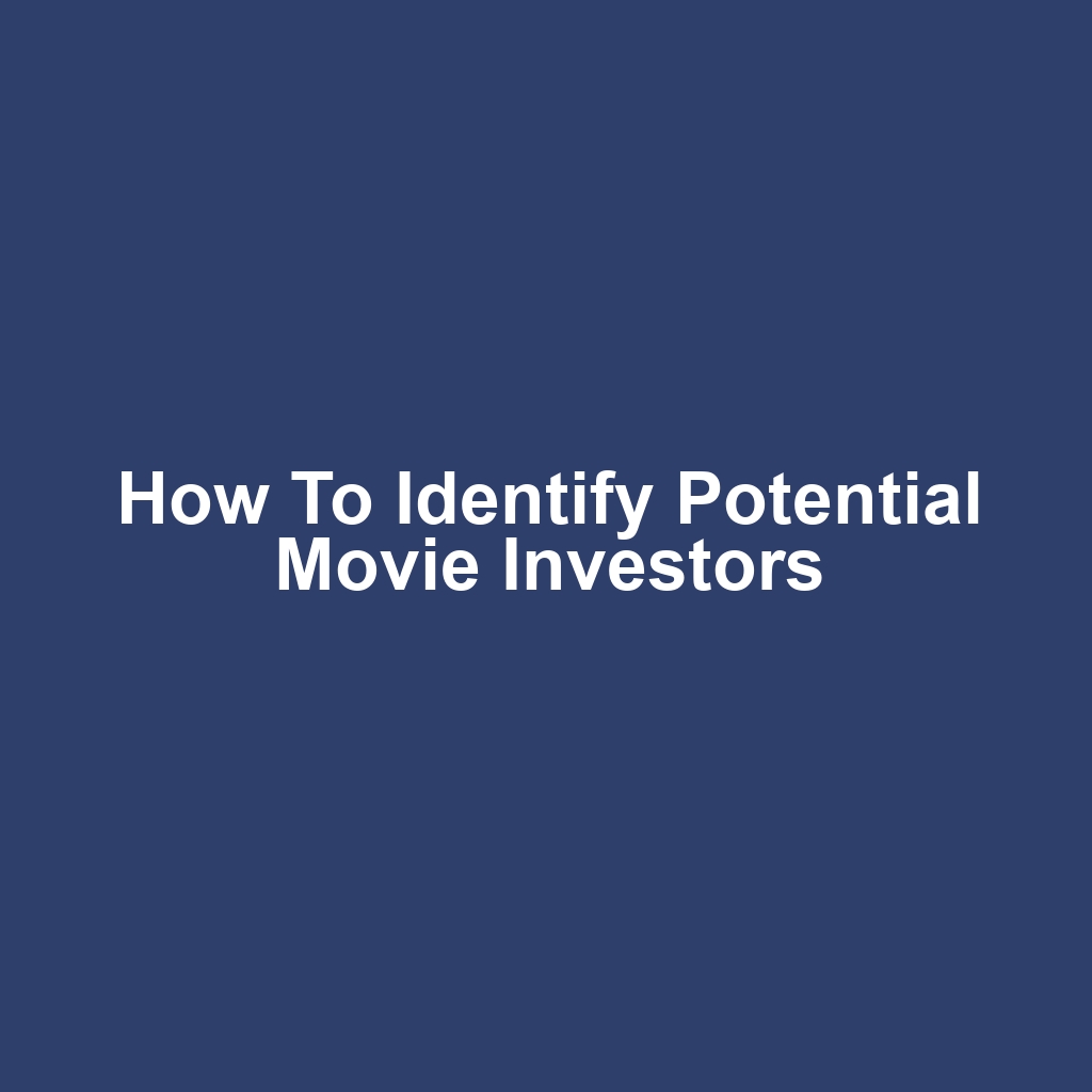 How to Identify Potential Movie Investors