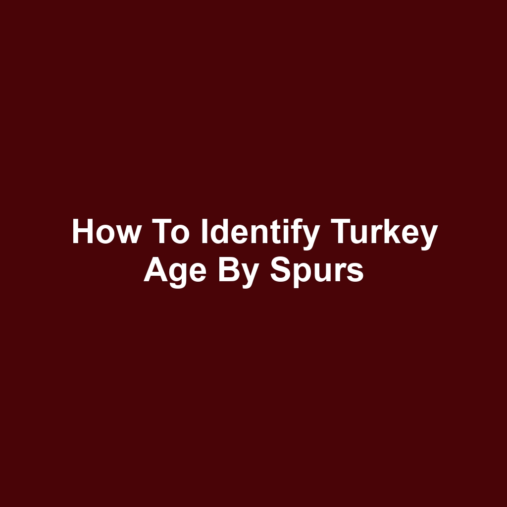 How to Identify Turkey Age by Spurs