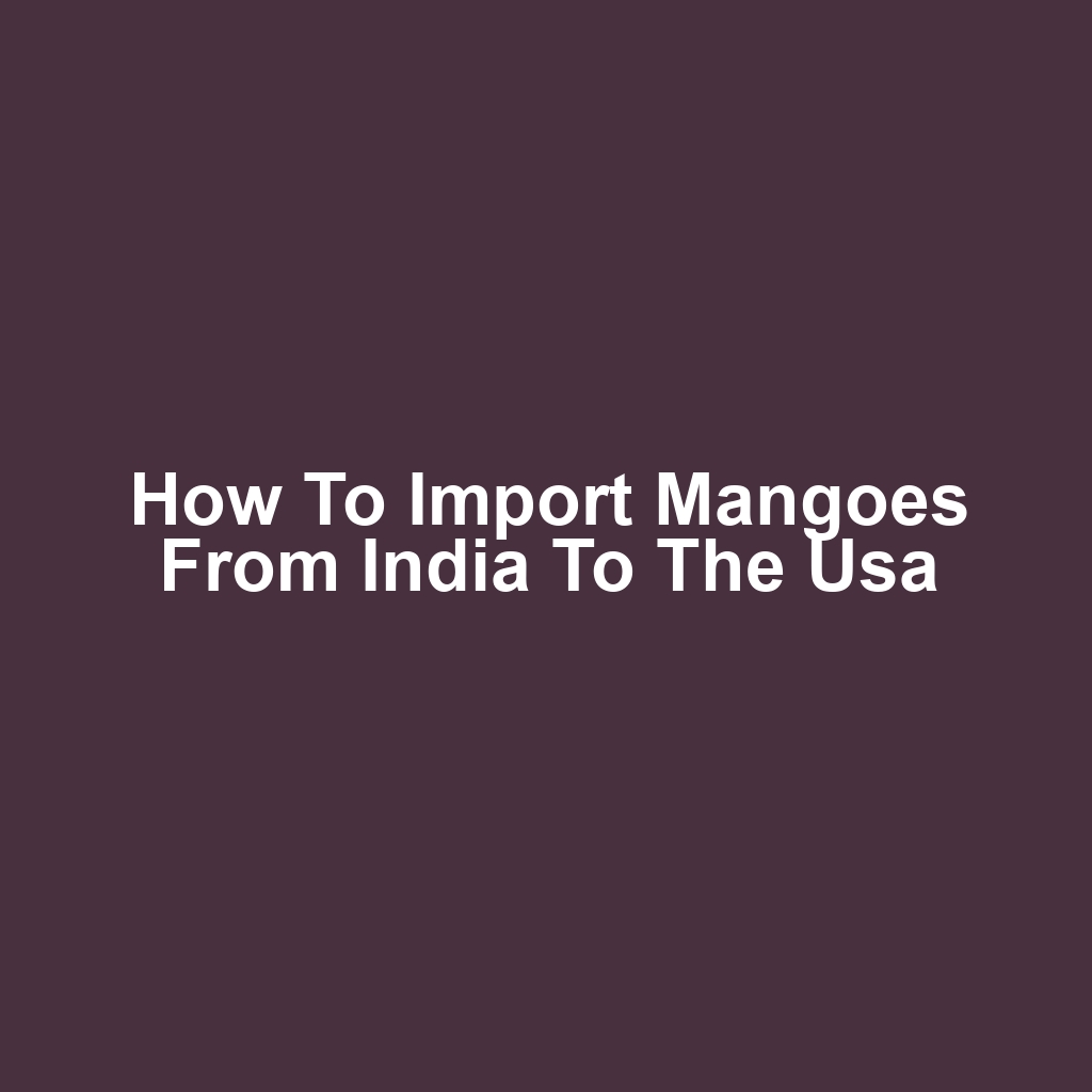 How to import mangoes from india to the usa
