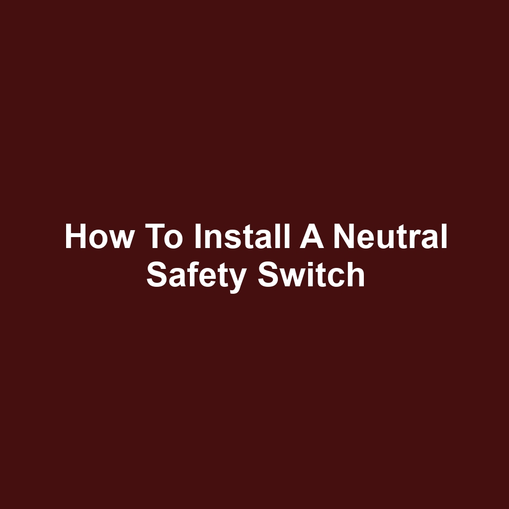 How to Install a Neutral Safety Switch