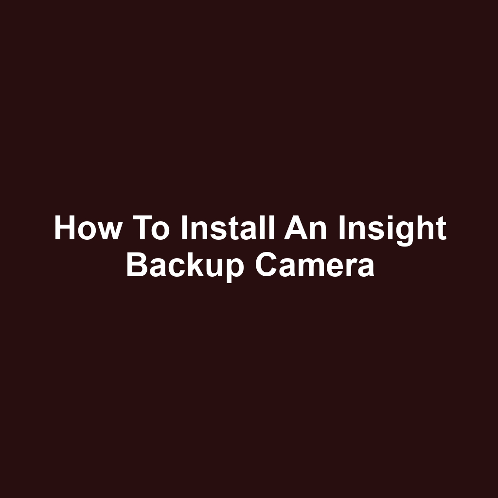 How to Install an Insight Backup Camera