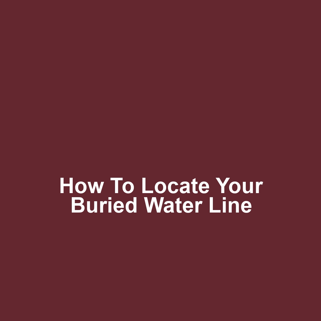 How to Locate Your Buried Water Line