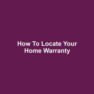 How to Locate Your Home Warranty