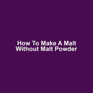 How to make a malt without malt powder