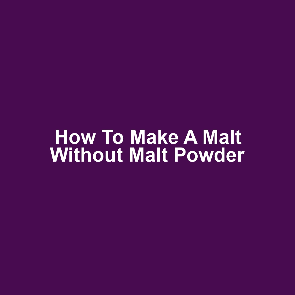 How to make a malt without malt powder
