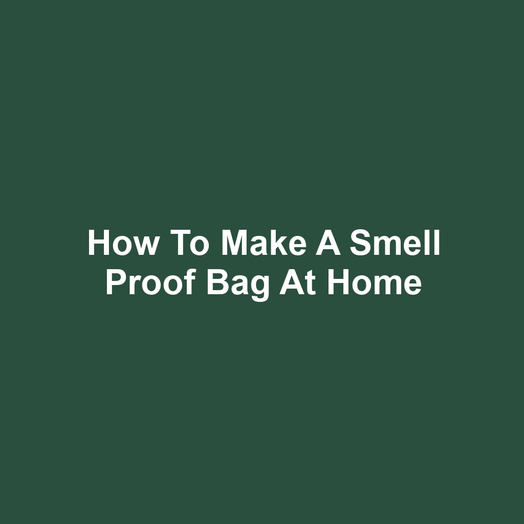 How to Make a Smell Proof Bag at Home