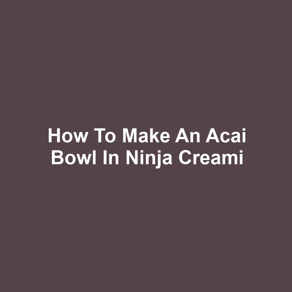 How to Make an Acai Bowl in Ninja Creami