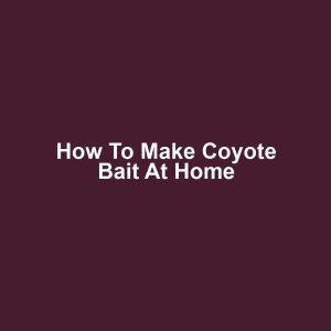 How to Make Coyote Bait at Home