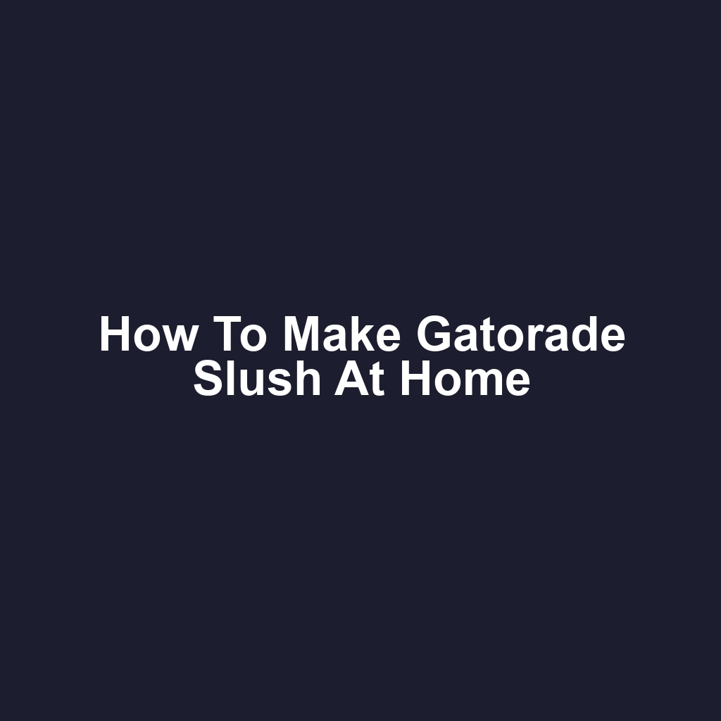 How to Make Gatorade Slush at Home