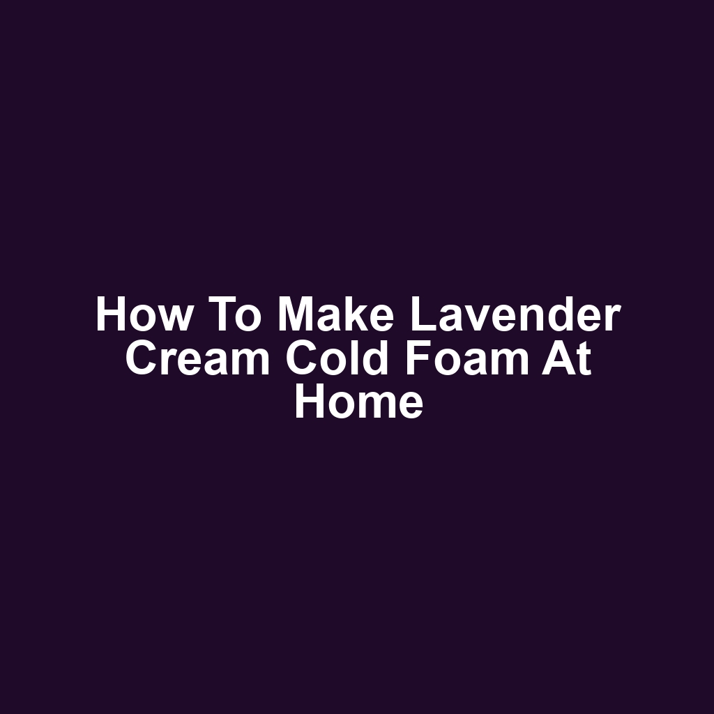How to Make Lavender Cream Cold Foam at Home