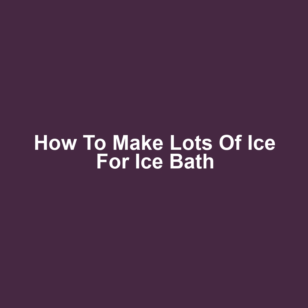 How to Make Lots of Ice for Ice Bath
