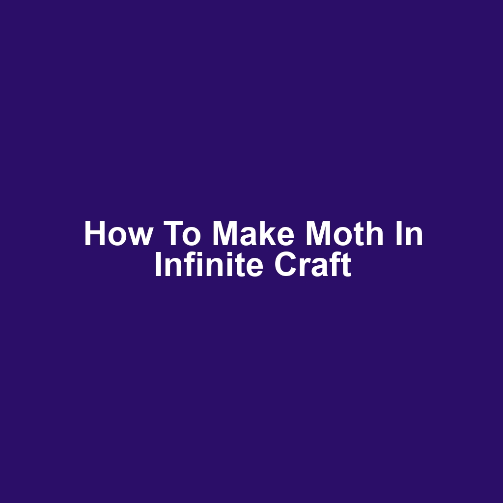 How to Make Moth in Infinite Craft