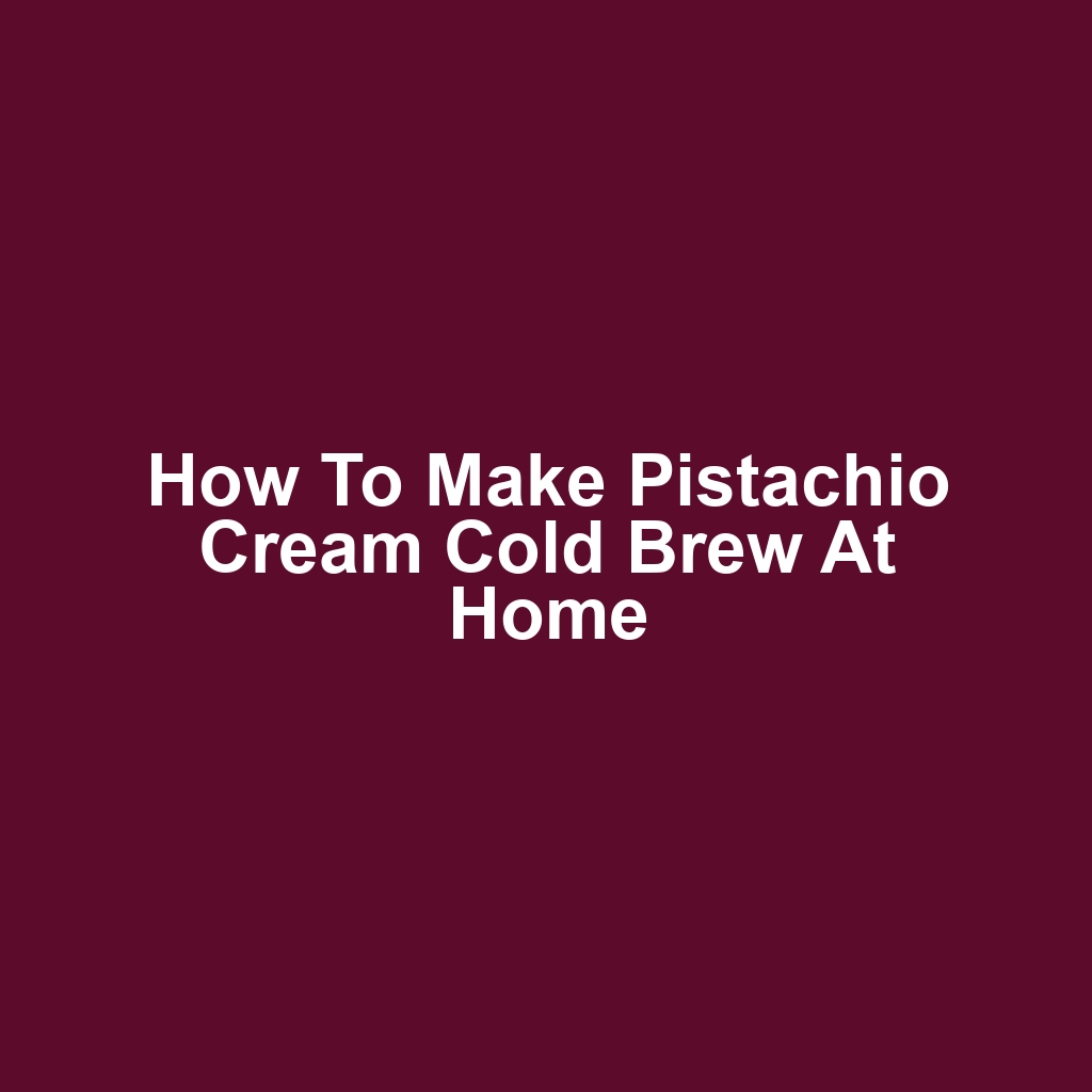 How to Make Pistachio Cream Cold Brew at Home