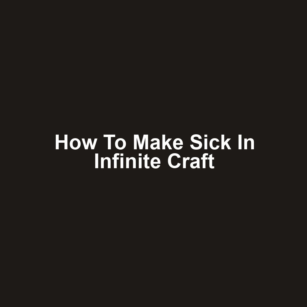 How to Make Sick in Infinite Craft