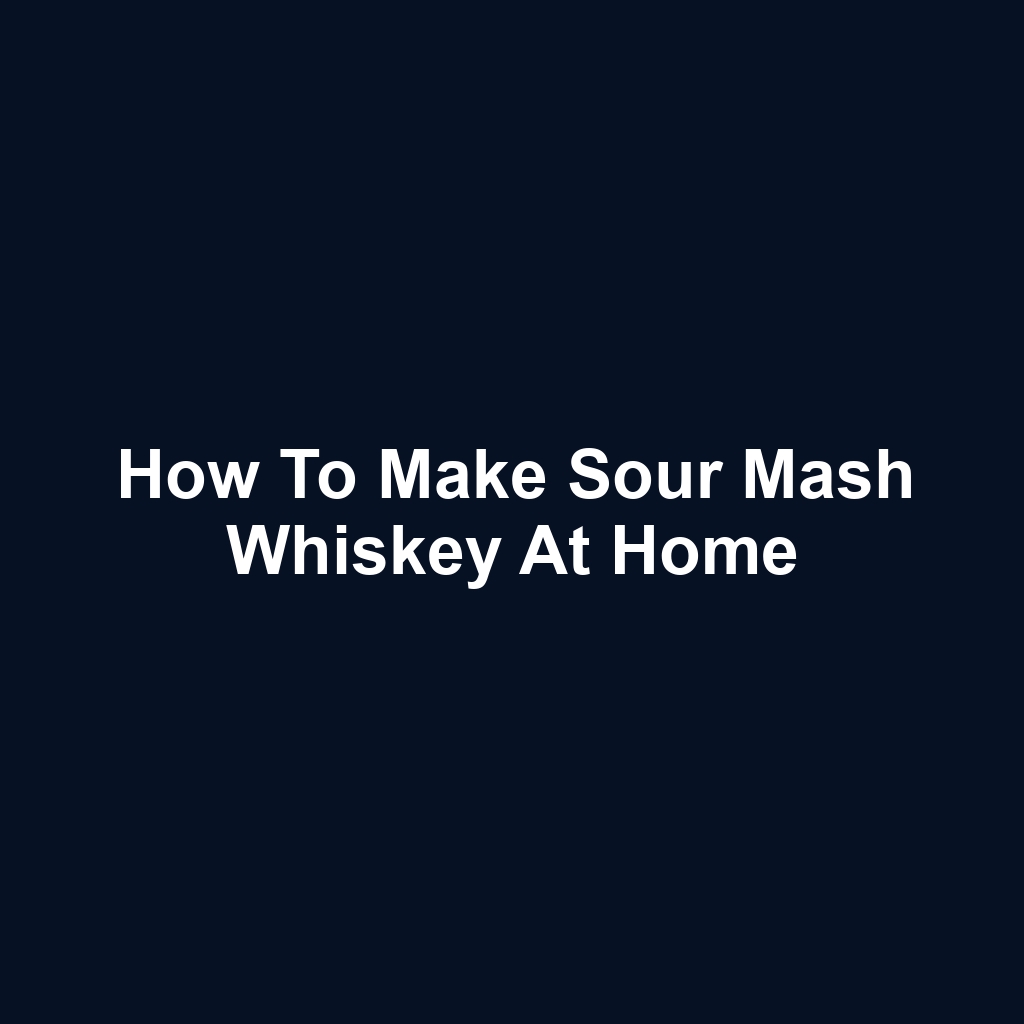 How to Make Sour Mash Whiskey at Home