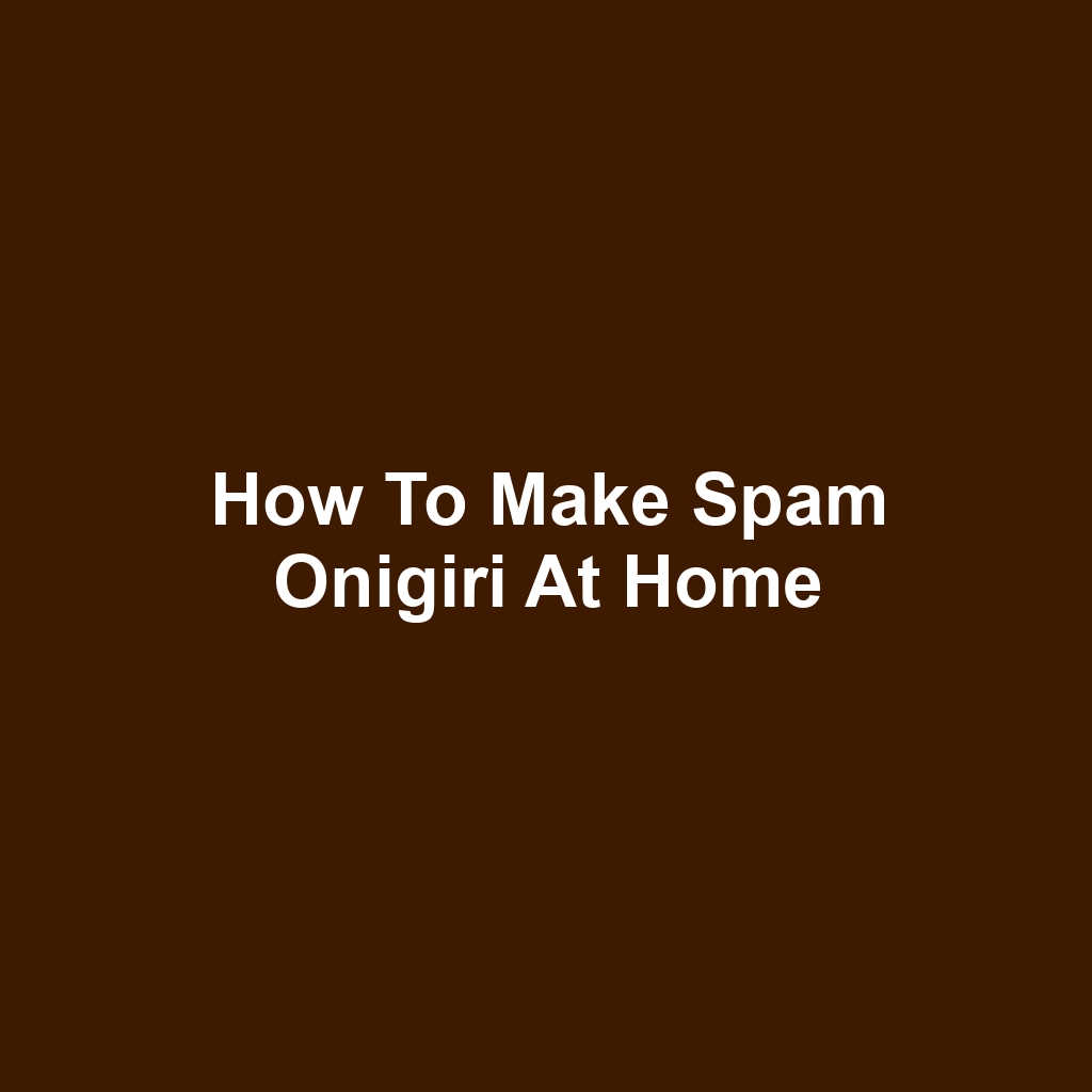 How to Make Spam Onigiri at Home