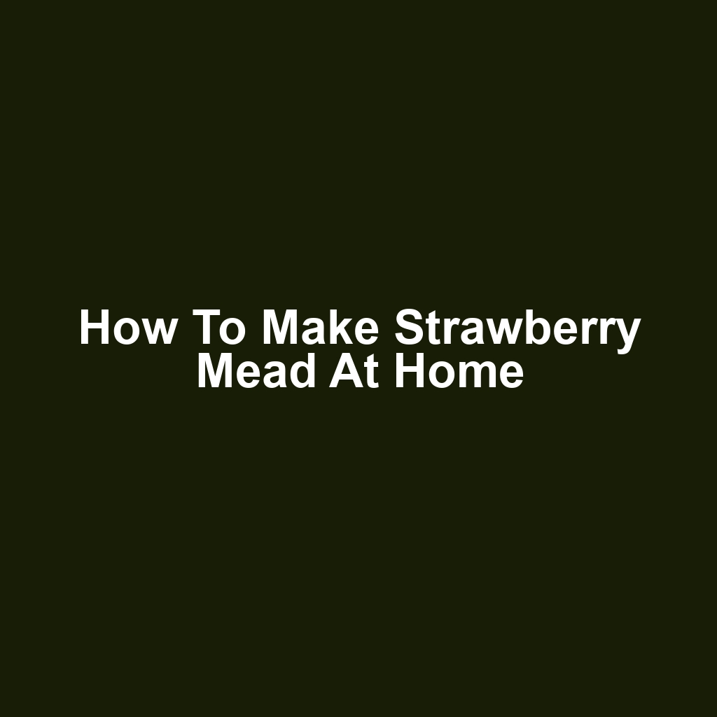 How to Make Strawberry Mead at Home