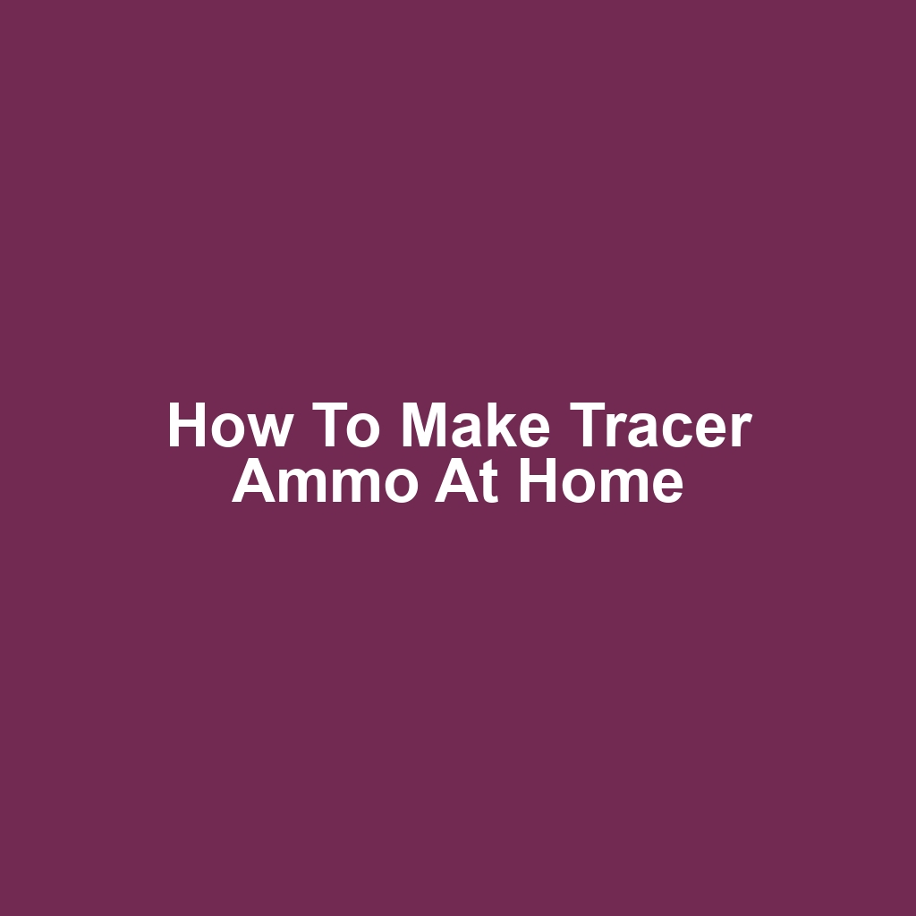 How to Make Tracer Ammo at Home