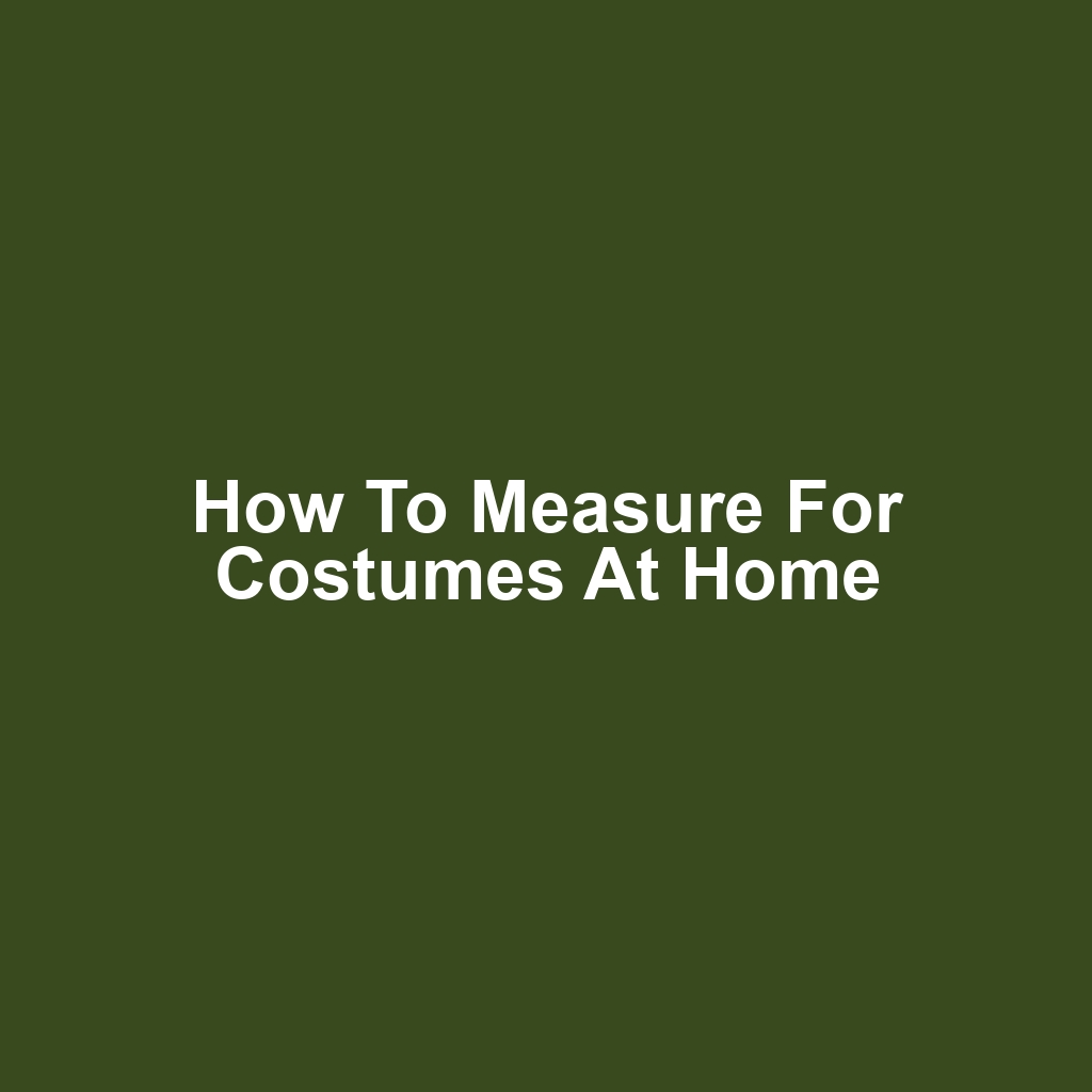How to Measure for Costumes at Home
