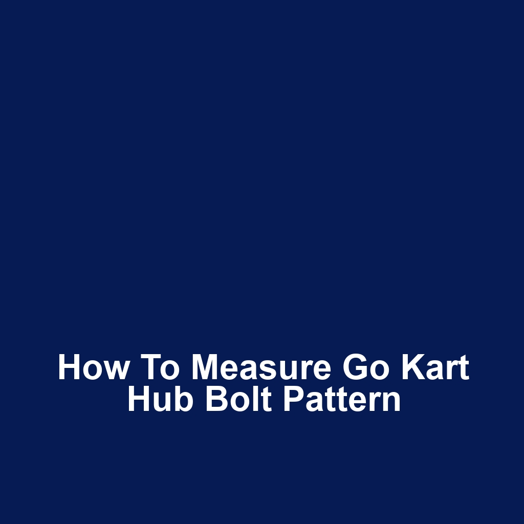 How to Measure Go Kart Hub Bolt Pattern