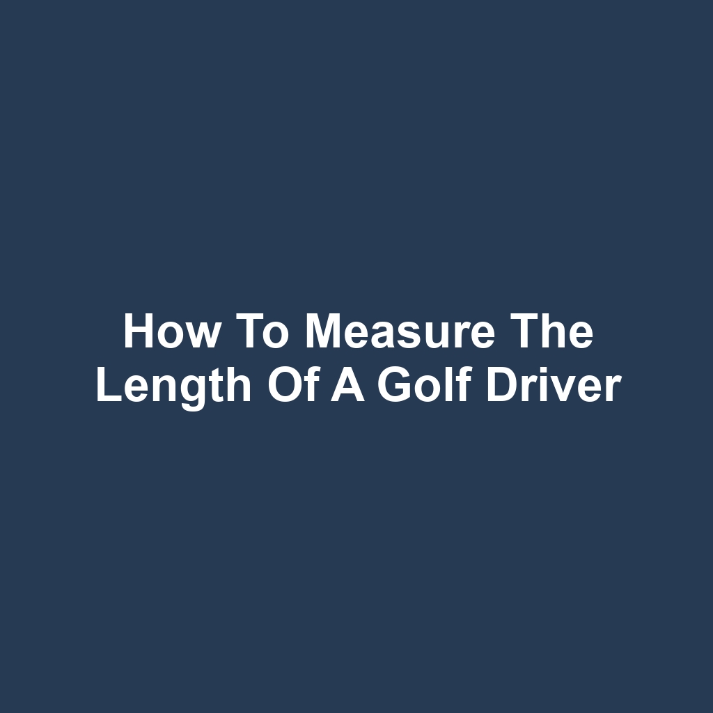How to Measure the Length of a Golf Driver