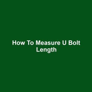 How to Measure U Bolt Length
