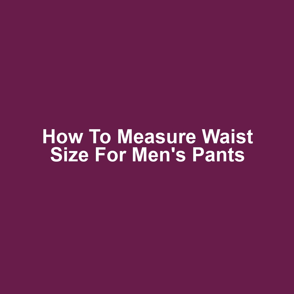 How to Measure Waist Size for Men's Pants