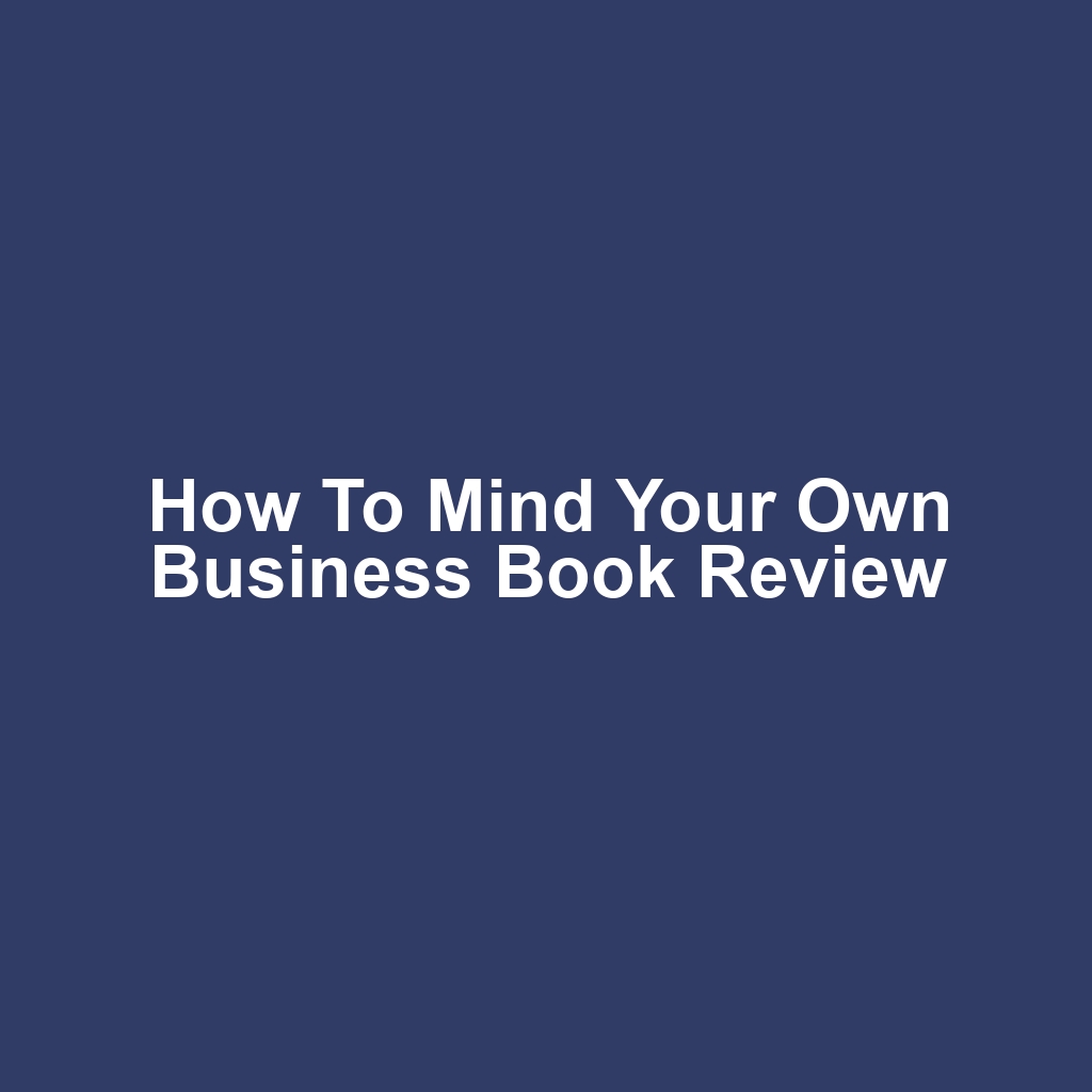 How to Mind Your Own Business Book Review