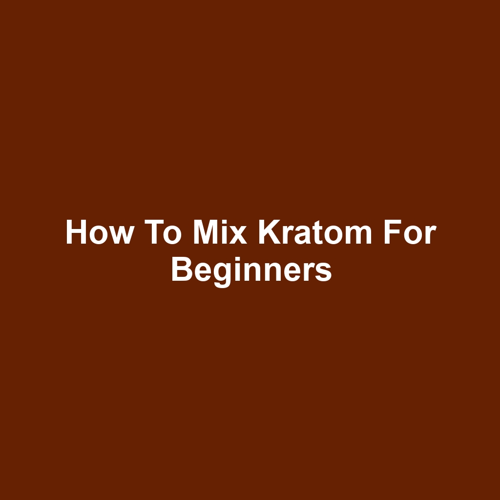 How to Mix Kratom for Beginners