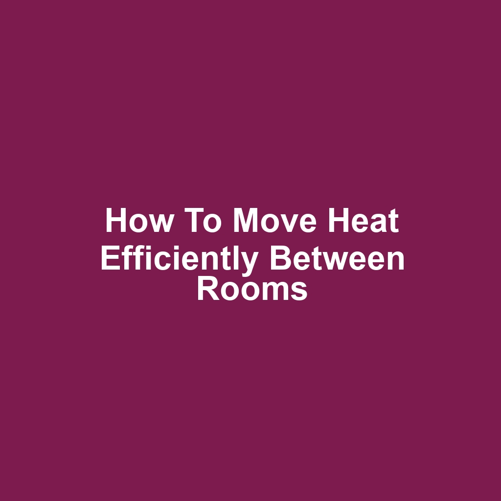 How to Move Heat Efficiently Between Rooms