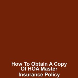 How to Obtain a Copy of HOA Master Insurance Policy