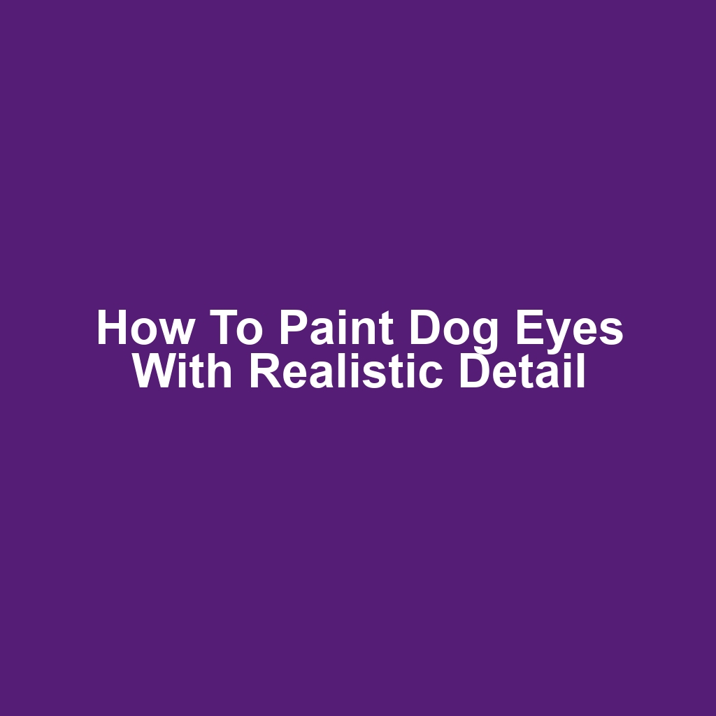 How to paint dog eyes with realistic detail