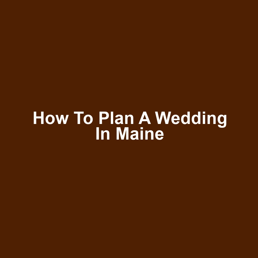 How to Plan a Wedding in Maine