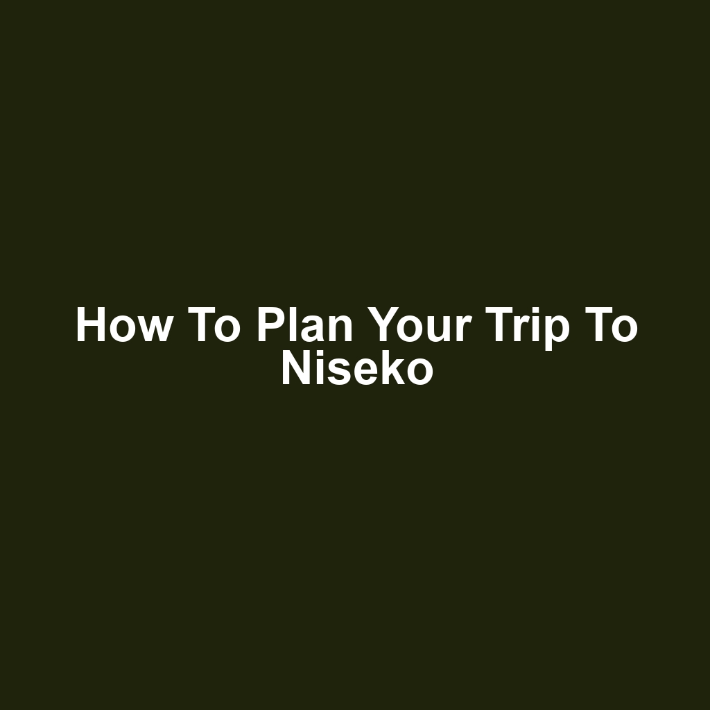 How to Plan Your Trip to Niseko