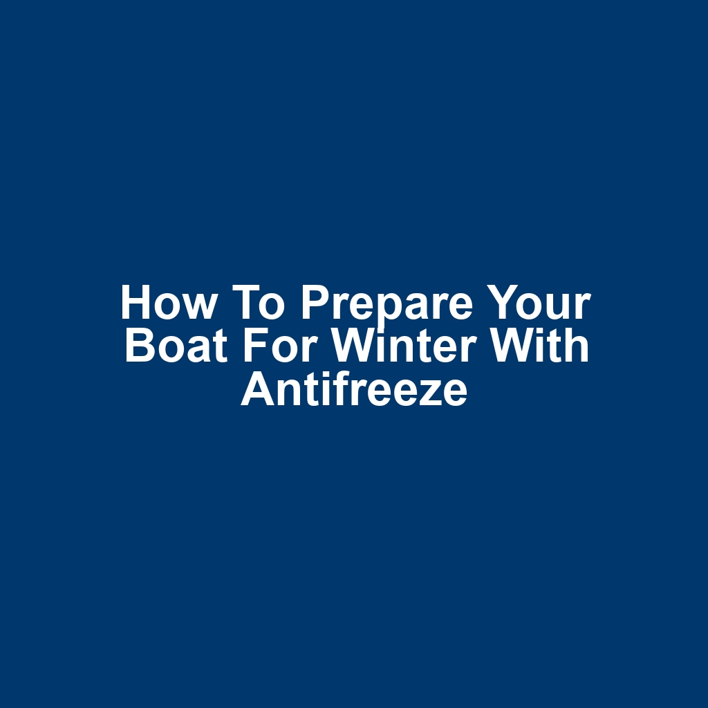 How to prepare your boat for winter with antifreeze