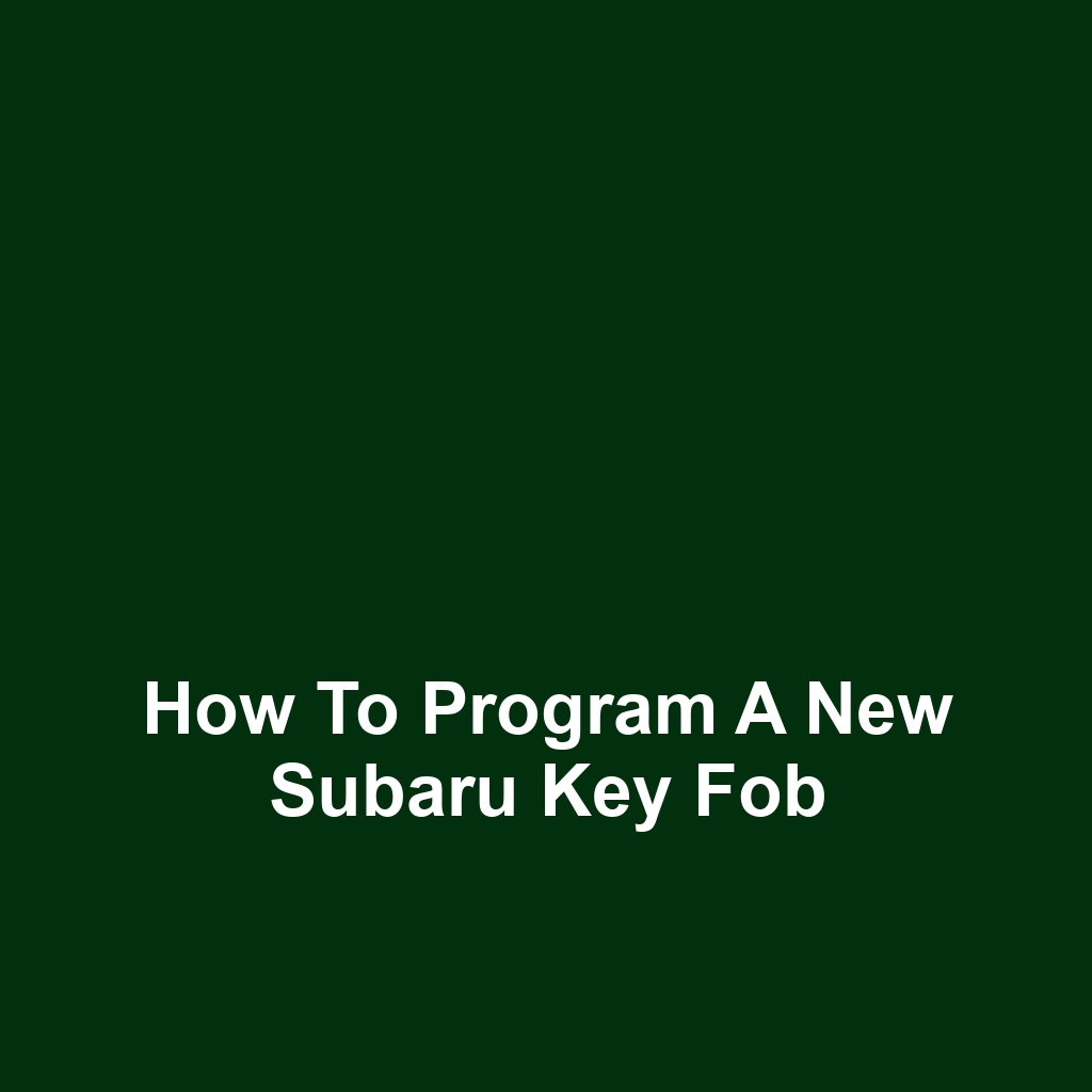How to Program a New Subaru Key Fob