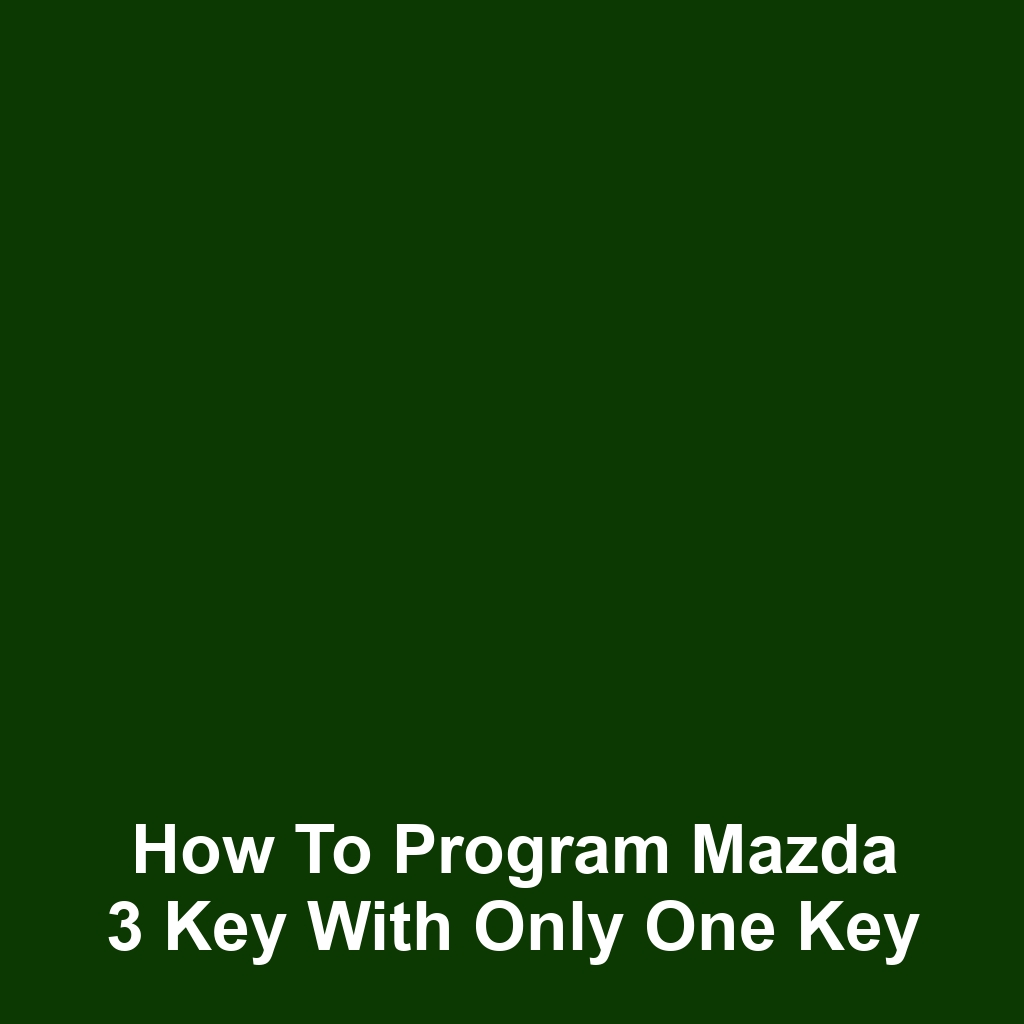 How to program mazda 3 key with only one key