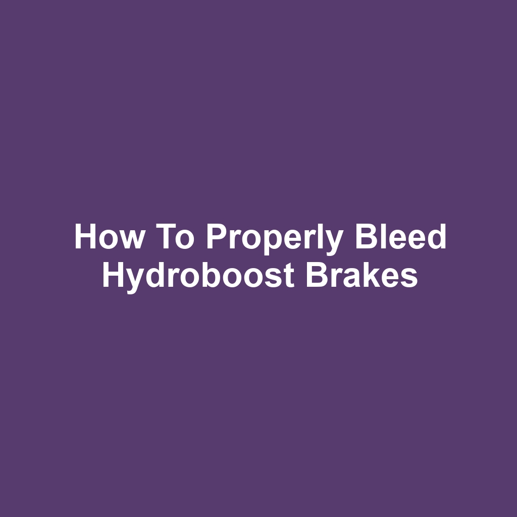 How to Properly Bleed Hydroboost Brakes