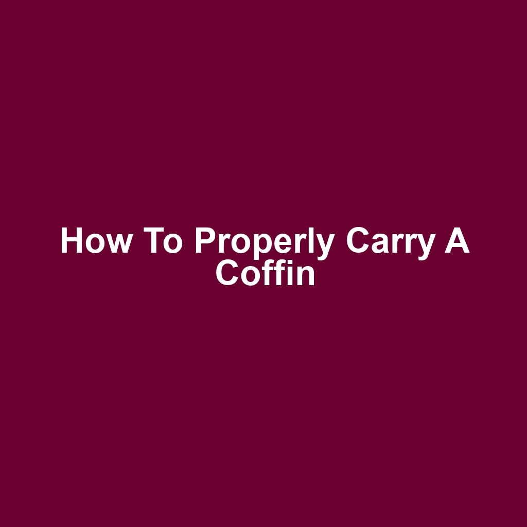 How to Properly Carry a Coffin