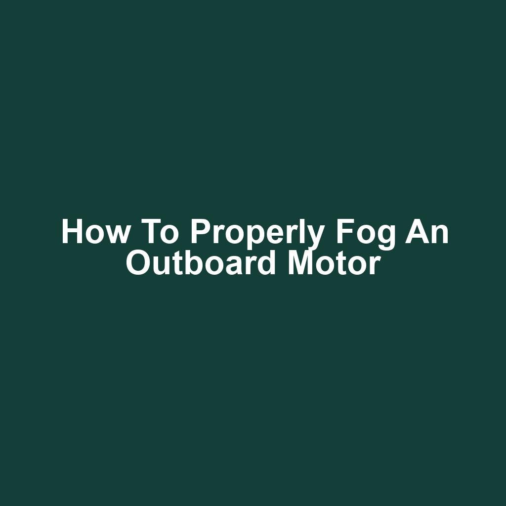 How to Properly Fog an Outboard Motor