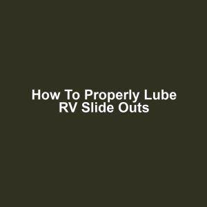 How to Properly Lube RV Slide Outs