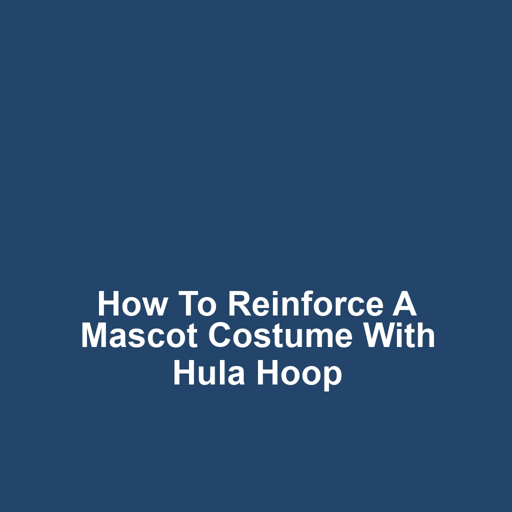 How to reinforce a mascot costume with hula hoop