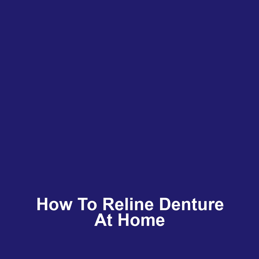 How to Reline Denture at Home