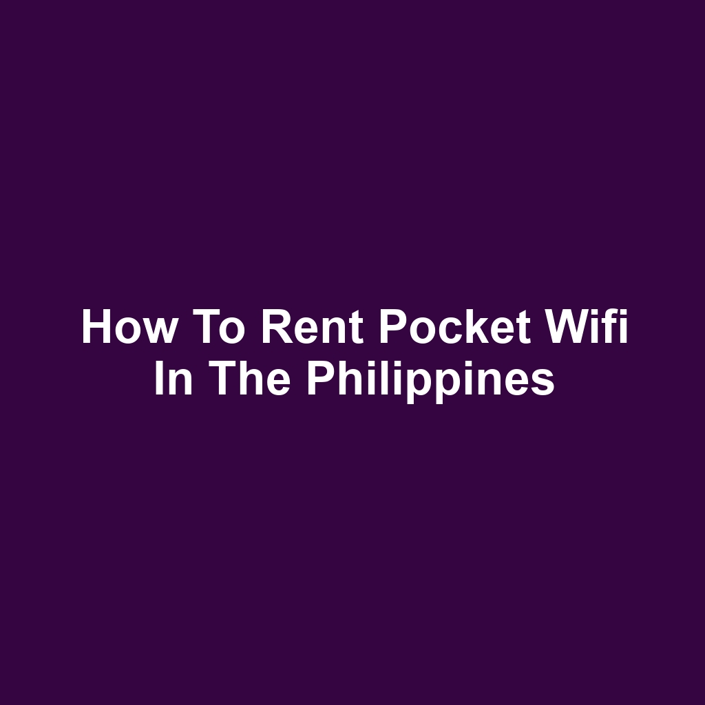 How to Rent Pocket Wifi in the Philippines