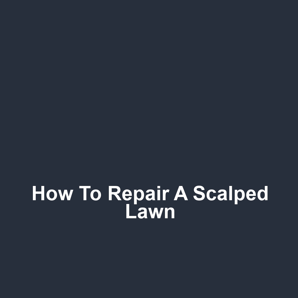 How to Repair a Scalped Lawn