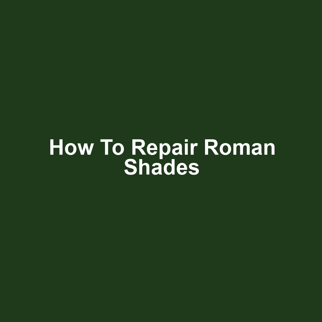 How to Repair Roman Shades